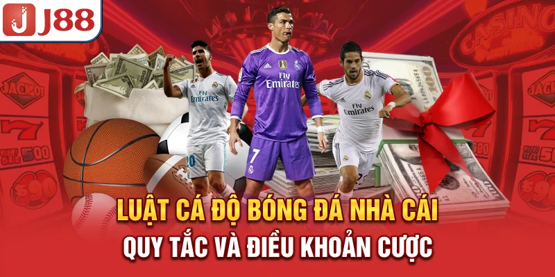 Luật Cá Độ Bóng Đá Nhà Cái - Quy Tắc và Điều Khoản Cược