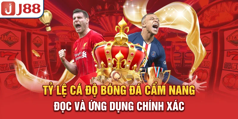 Tỷ Lệ Cá Độ Bóng Đá - Cẩm Nang Đọc và Ứng Dụng Chính Xác